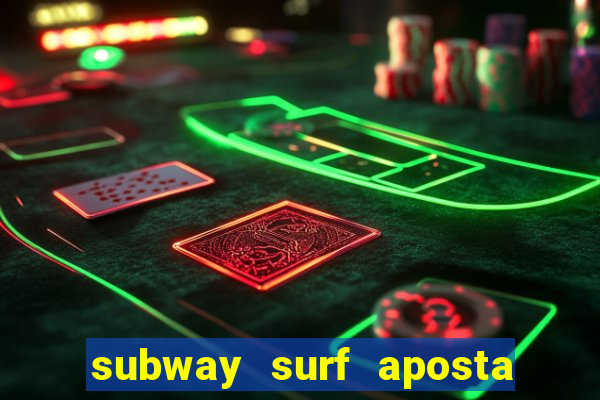 subway surf aposta 1 real